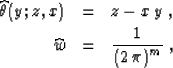 \begin{eqnarray}
\widehat{\theta}(y;z,x) & = & z-x\,y\;,
\ \widehat{w} & = & {1\over {\left(2\,\pi\right)^m}}\;,\end{eqnarray}
