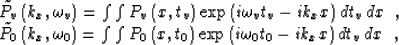 \begin{eqnarraystar}
\tilde{P_v}\left(k_x, \omega_v\right) & = & \int\int P_v\le...
 ...{\left(i \omega_0 t_0 - i k_x x \right)} \,dt_v\, dx \;\;, \\ \end{eqnarraystar}