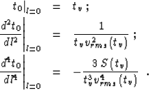 \begin{eqnarray}
\left.t_0\right\vert _{l=0} & = & t_v\;;
\\ \left.{d^2t_0}\over...
 ...\,S\left(t_v\right)} \over {t_v^3 v_{rms}^4\left(t_v\right)}}\;\;.\end{eqnarray}