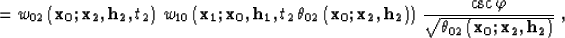 \begin{displaymath}
= w_{02}\left({\bf x_0;x_2, h_2},t_2\right)\,
w_{10}\left({\...
 ...phi}\over \sqrt{\theta_{02}\left({\bf x_0;x_2, h_2}\right)}}\;,\end{displaymath}