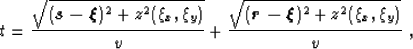 \begin{displaymath}
t={\sqrt{
(\mbox{\boldmath{$s - \xi$}})^2+z^2(\xi_x,\xi_y)}
...
 ...{
(\mbox{\boldmath{$r - \xi$}})^2+z^2(\xi_x,\xi_y)}
\over v}\;,\end{displaymath}