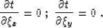 \begin{displaymath}
{\partial t \over \partial \xi_x}=0\;;\;
{\partial t \over \partial \xi_y}=0\;.\end{displaymath}