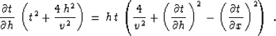 \begin{displaymath}
{{\partial t} \over {\partial h}} \,
\left(t^2 + {{4\,h^2} \...
...2\,-
\left({{\partial t} \over {\partial x}}\right)^2\right)\;.\end{displaymath}
