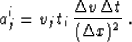 \begin{displaymath}
a_{j}^{i} = v_j\,t_i\,{{\Delta v\,\Delta t}\over {(\Delta x)^2}}\;.\end{displaymath}