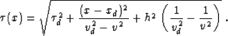 \begin{displaymath}
\tau(x)=\sqrt{\tau_d^2 + 
{{(x - x_d)^2} \over {v_d^2 - v^2}} +
h^2\,\left({1 \over v_d^2} - {1 \over v^2}\right)}\;.\end{displaymath}