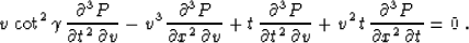 \begin{displaymath}
v\, \cot^2{\gamma}\,{{\partial^3 P} \over {\partial t^2\, \p...
...2\,t\,{{\partial^3 P} \over {\partial x^2\, \partial t}} = 0\;.\end{displaymath}