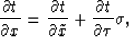 \begin{displaymath}
\frac{\partial t}{\partial x} = \frac{\partial t}{\partial \tilde{x}} + \frac{\partial t}{\partial \tau} \sigma,\end{displaymath}