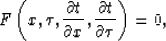 \begin{displaymath}
F \left(x,\tau,\frac{\partial t}{\partial x},\frac{\partial t}{\partial \tau} \right)=0,\end{displaymath}