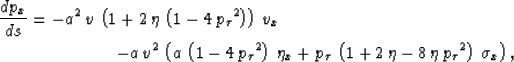 \begin{eqnarray}
\frac{d p_{x}}{d s} = -a^2\,v\,\left( 1 + 2\,\eta \,\left( 1 - ...
 ...a - 8\,\eta \,{{{p_{\tau }}}^2} \right) \,
 {{\sigma }_x} \right),\end{eqnarray}