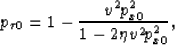 \begin{displaymath}
p_{\tau 0}=1- \frac{v^2 p_{x0}^2}{1-2 \eta v^2 p_{x0}^2}, \end{displaymath}