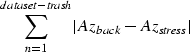 \begin{displaymath}
\sum_{n=1}^{{\it dataset-trash}} \vert Az_{\it{back}} - Az_{\it{stress}}\vert\end{displaymath}