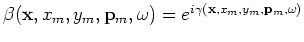 $ \gamma({\bf x},x_m,y_m,{\bf p}_m,\omega)$