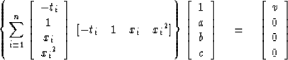 \begin{displaymath}
\left\{ \sum^n_{i = 1} 
 \left[ \begin{array}
{c}
 -t_i \\  ...
 ...begin{array}
{c}
 v \\  
 0 \\  
 0 \\  
 0 \end{array} \right]\end{displaymath}