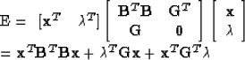 \begin{eqnarraystar}
E &= & [{\bf x}^T \quad \lambda^T]\left[
\begin{array}
{cc}...
 ... \lambda^T {\bf Gx} + {\bf x}^T {\bf G}^T 
 \lambda \nonumber \end{eqnarraystar}