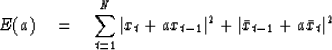 \begin{displaymath}
E(a) \eq \sum^N_{t=1} \vert x_t + ax_{t-1}\vert^2 
 + \vert\bar{x}_{t-1} + a\bar{x}_t\vert^2\end{displaymath}