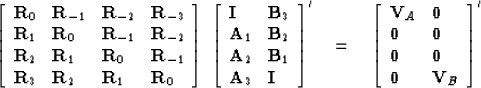 \begin{displaymath}
\left[
\begin{array}
{llll}
 {\bf R}_0 & {\bf R}_{-1} & {\bf...
 ...\  {\bf 0}& {\bf 0}\\  {\bf 0}& {\bf V}_B \end{array} \right] '\end{displaymath}