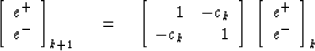 \begin{displaymath}
\left[
\begin{array}
{l}
 e^+ \\  e^- \end{array} \right]_{k...
 ...
\; \left[
\begin{array}
{l}
 e^+ \\  e^- \end{array} \right]_k\end{displaymath}
