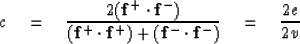 \begin{displaymath}
c \eq { 2({\bf f}^+ \cdot {\bf f}^-) \over ({\bf f}^+ \cdot {\bf f}^+) + ({\bf f}^- \cdot {\bf f}^-)}
\eq {2e \over 2v}\end{displaymath}