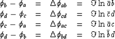 \begin{displaymath}
\begin{array}
{lllll}
\phi_b-\phi_a &=& \Delta \phi_{ab} &=...
...d-\phi_b &=& \Delta \phi_{bd} &=& \Im \ln \bar b d
\end{array}\end{displaymath}