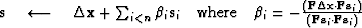 $\bold s \quad\longleftarrow\quad\Delta \bold x + 
\sum_{i < n} \beta_i \bold s_...
 ...ld x \cdot \bold F \bold s_i )}
 {(\bold F \bold s_i \cdot \bold F \bold s_i )}$