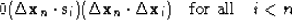 \begin{displaymath}
0 \eq (\Delta \bold x_n \cdot \bold s_i) \eq
(\Delta \bold x_n \cdot \Delta \bold x_i)
\quad \mbox{for all} \quad i < n
\end{displaymath}
