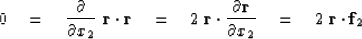 \begin{displaymath}
0 \quad = \quad {\partial\over \partial x_2}\ \bold r \cdot ...
...r\over \partial x_2}
\quad = \quad 2\; \bold r \cdot \bold f_2\end{displaymath}