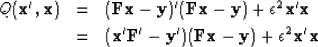 \begin{eqnarray}
Q(\bold x', \bold x) &=& (\bold F \bold x - \bold y)' (\bold F\...
... \bold y') (\bold F\bold x-\bold y)
+ \epsilon^2 \bold x' \bold x\end{eqnarray}
