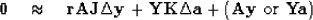 \begin{displaymath}
\bold 0
\quad \approx \quad
\bold r \eq
\bold A \bold J \Del...
...ta \bold a
+
( \bold A \bold y {\rm \ or \ }
\bold Y \bold a )\end{displaymath}