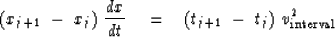 \begin{displaymath}
( x_{j+1} \ -\ x_j )\ 
{dx \over dt } \eq 
( t_{j+1} \ -\ t_j ) \ v_{\rm interval}^2\end{displaymath}