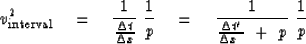 \begin{displaymath}
v_{\rm interval}^2 \eq 
{1 \over {\Delta t \over \Delta x} }...
 ...q 
{1 \over {\Delta t' \over \Delta x \ } \ +\ p}\ {1 \over p }\end{displaymath}