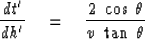 \begin{displaymath}
{dt' \over dh' } \eq { 2 \ \cos \, \theta \over v \ \tan \, \theta }\end{displaymath}