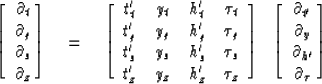 \begin{displaymath}
\left[ \ 
\matrix { \partial_t \cr \partial_g \cr \partial_s...
 ... \partial_y
 \cr \partial_{{h}' } \cr \partial_{\tau} }
\right]\end{displaymath}