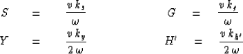 \begin{eqnarray}
S \ \ \ &=&\ \ \ { v \, k_s \over \omega }\ \ \ 
\ \ \ \ \ \ \ ...
 ...\ \ \ \ \ \ \ \ \ \ \ H' \eq 
{ v \, k_{{h}' } \over 2 \, \omega }\end{eqnarray}