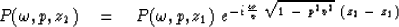 \begin{displaymath}
P( \omega , p,z_2 ) \eq 
P( \omega , p,z_1 ) \ e^{ - i\, {\omega \over v }\ 
\sqrt { 1\ -\ p^2 v^2 }\ (z_2 \ -\ z_1 )}\end{displaymath}