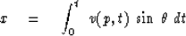 \begin{displaymath}
x \eq \int_0^t \ v (p,t) \ \sin \, \theta \ dt\end{displaymath}