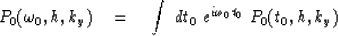 \begin{displaymath}
P_0 ( \omega_0 , h , k_y ) \eq 
\int \ dt_0 \ e^{ i \omega_0 t_0 }
\ P_0 ( t_0 , h , k_y )\end{displaymath}