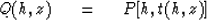 \begin{displaymath}
Q(h,z)\ \eq \ P[h,t(h,z)]\end{displaymath}