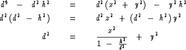 \begin{eqnarray}
d^4 \ \ -\ \ d^2 \, h^2 \ \ \ \ &=&\ \ \ \
d^2 \, ( z^2 \ +\ y...
... \ \ \ \ &=&\ \ \ \ {z^2 \over 1 \ -\ {h^2 \over d^2}}\ \ +\ \ y^2\end{eqnarray}