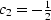 $c_2 = -{1 \over 2}$