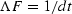 $\Lambda F = 1/dt$