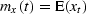 ${m_x}(t)=\E(x_t)$