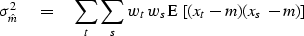 \begin{displaymath}
\sigma_{\hat m}^2 
\eq \sum_t \sum_s w_t \, w_s\,
\E\, \left[ (x_t - m)(x_s - m) \right] \end{displaymath}